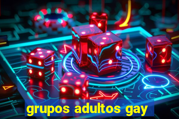 grupos adultos gay